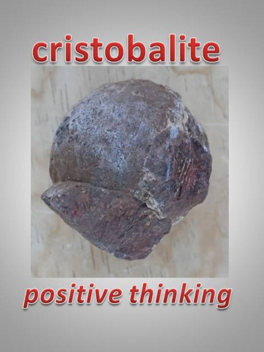#3 naturally formed Cristobalite Ball  Positive Thinking